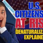 Can the Government Take Your Citizenship?! (Denaturalization Update)